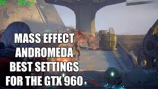 Mass Effect Andromeda | GTX 960 | Best Settings | 1080p | 60 fps