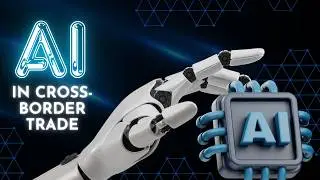 The Role of AI in Cross-Border Trade Facilitation