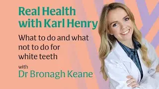 Real Health: The dos and don’ts of white teeth with Ireland’s Tooth Fairy Dr Bronagh Keane