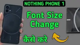 how to change font size in nothing phone 1, font size kaise badle