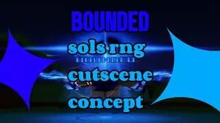 BOUNDED Sols RNG cutscene concept :)