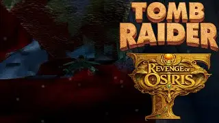 Tomb Raider 🐍Level Editor🐍 Revenge of Osiris 🐍13🐍 Water Everywhere