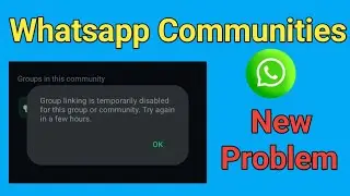 Group linking is temporarily disabled for this group or community... | whatsapp community