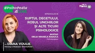 Psih. Delia Mihaela Raduca: Suptul degetului, rosul unghiilor si alte ticuri nervoase la copii