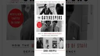 The Gatekeepers: How the White House Chiefs of Staff Define Every Presidency - A SUMMARY