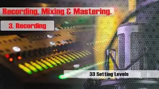 33  Home Studio Production, Mixing & Mastering    (  Setting Levels )