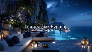 Luxury Jazz Evening &ndash; Cliffside Ambience, Ocean Horizon & Peaceful Starlit Sky