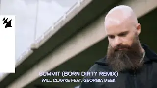 Will Clarke feat. Georgia Meek - Summit (Born Dirty Remix) [Official Visualizer]