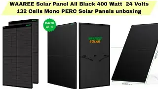 WAAREE Solar Panel All Black 400 Watt 24 Volts 132 Cells Mono PERC Solar Panels  unboxing