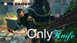 Lara Croft Only Knife stealth kills in Shadow of the Tomb Raider