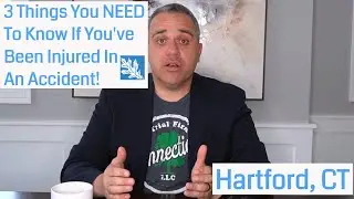 Hartford CT Car Accident Attorney: 3 Things You NEED To Know If You've Been Injured In An Accident