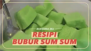 Bersama Ibu: Bubur Sum Sum Recipe