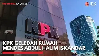 KPK Geledah Rumah Mendes Abdul Halim Iskandar | IDX CHANNEL