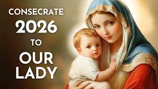 Consecration of 2025 to Mary for Peace, Joy & Protection in the New Year. Solemnity of January 1st.