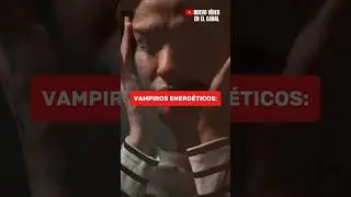 Vampiros energ&eacute;ticos CARACTER&Iacute;STICAS y como PROTEGERSE