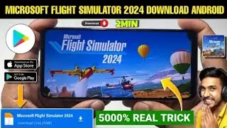 📲Microsoft Flight Simulator 2024 Download Android l How To Download Ms Flight Simulator 2024 Android