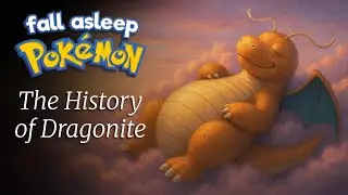 FALL ASLEEP to Pok&eacute;mon: The Complete History of Dragonite