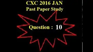CXC Math January 2016 Question 10 FULL Tutorial  Step by Step Past Paper Walk through