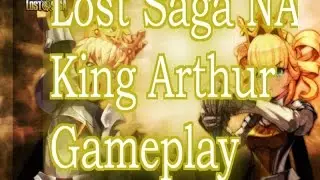 Lost Saga NA King Arthur Gameplay