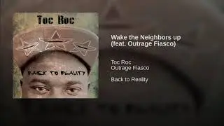 Toc Roc-Wake The Neighbors Up Feat Outrage Fiasco