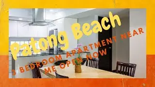 🆕 Patong Beach 3 Bedroom Apartments Near Me Open Now 👉 Patong Condo Rentals Must Watch!