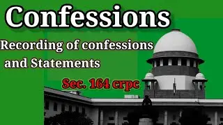 Recording Of Confessions And Statement By Magistrate - Sec 164 of CrPC