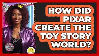 How Did Pixar Create The Toy Story World?