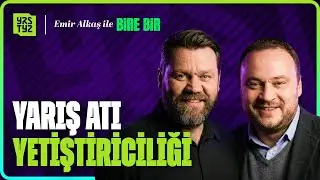YARIŞ ATI YETİŞTİRİCİLİĞİ VE KAN HATLARI | Emir Alkaş ile Bire Bir