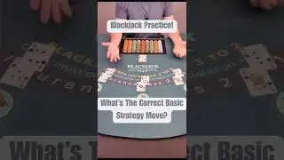What&rsquo;s the correct blackjack basic strategy move?