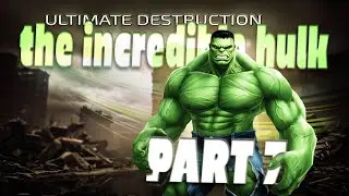 Deliver and protect! - The Incredible Hulk Ultimate Destruction | Part 7