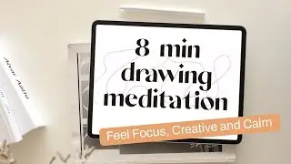 8-Minute Mindfulness Drawing Meditation | Feel Focus, Creative and Calm