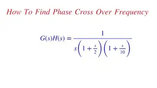 How To Find Phase Cross Over Frequency || Control System Solved Problem