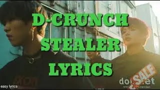 D-CRUNCH - 'Stealer' Lyrics