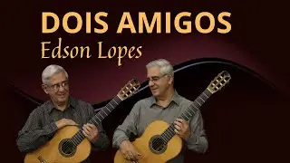Dois Amigos by Edson Lopes, performed by Edson Lopes