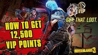 How To Get 12,500 Borderlands VIP Points