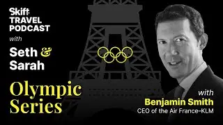Air France KLM CEO Ben Smith Talks to Us as Paris Prepares to Host the Olympics – Video Interview
