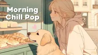 【Feeling Good】Morning Chill Pop BGM for Work & Study