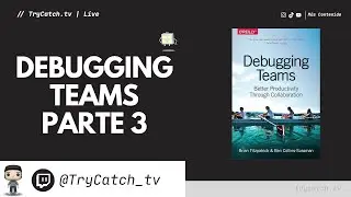 Debugging Teams - Parte 3