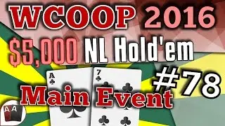 [WCOOP 2016] MAIN EVENT #78: $5,000 NL Hold'em Final Table Replay (Cards-Up) | Series Player