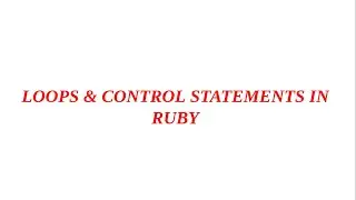 Loops & Control Statements in Ruby || Malayalam || Ruby Basics || Ruby Programming