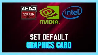 How to Set AMD/NVIDIA As Default Graphics Card In Windows 10/11