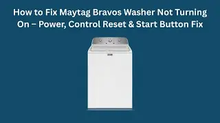 How to Fix Maytag Bravos Washer Not Turning On &ndash; Power, Control Reset & Start Button Fix