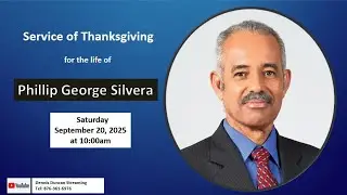 Service of Thanksgiving for the Life of Phillip George Silvera
