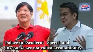 Palace to Escudero： Speech and Discourse are not called accountability.
