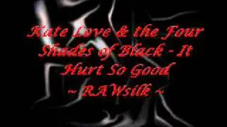 Kate Love & the Four Shades of Black - It Hurt So Good