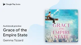 Grace of the Empire State by Gemma Tizzard &middot; Audiobook preview
