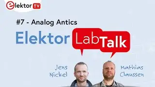 Elektor Lab Talk: #7: Аналоговые выходки