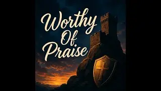 Worthy of Praise