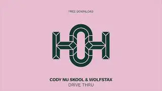 Cody Nu Skool & Wolfstax - Drive Thru (Original Mix)