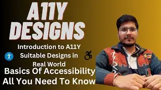 Introduction to A11Y Designs || Brief introduction to A11Y design || A11Y designs in Real World